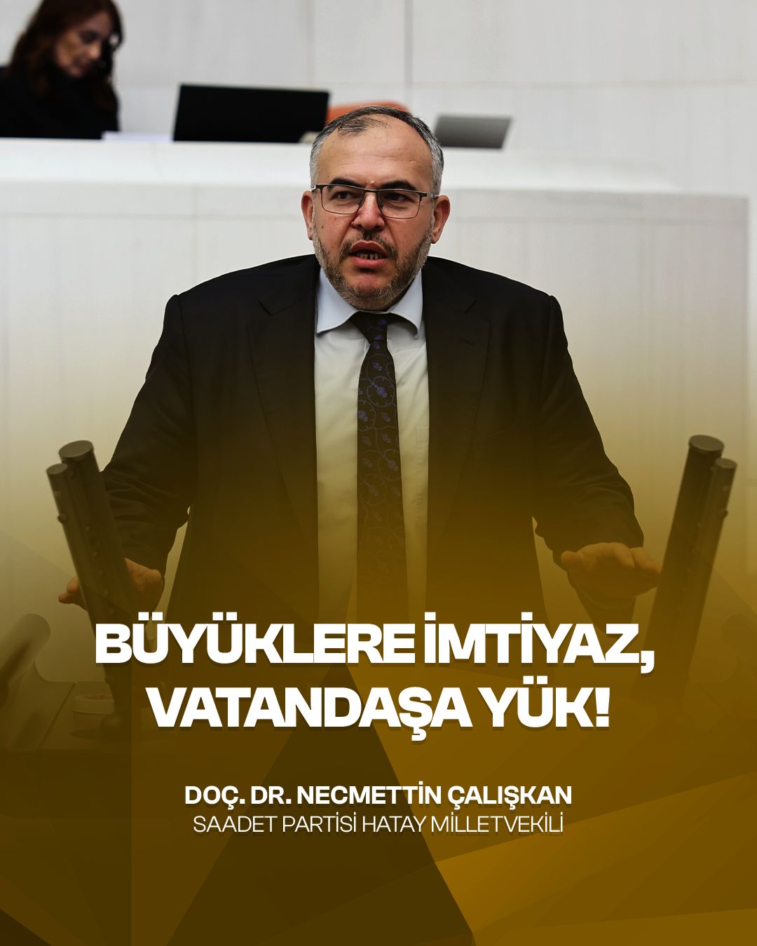 Çalışkan_ Büyük Şirketlere İmtiyaz, Esnafa, Vatandaşa ve Depremzedeye Vergi