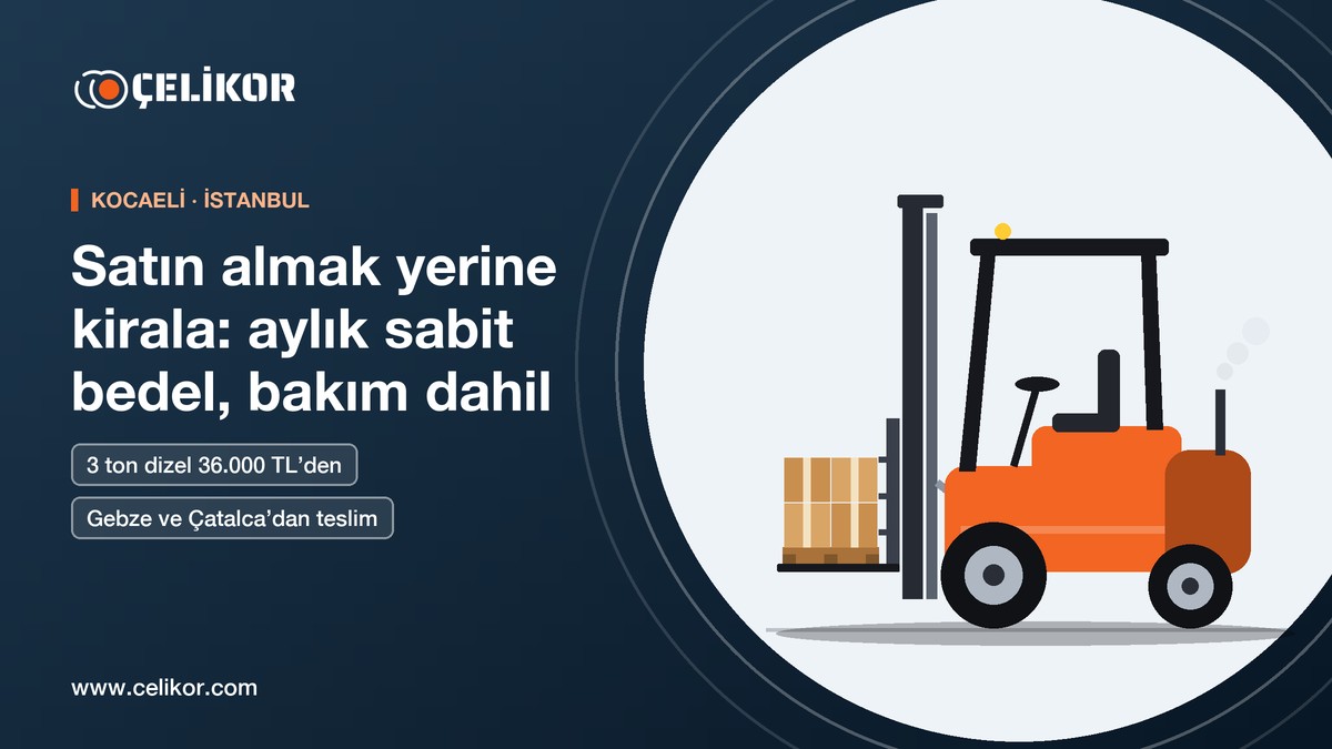 Kocaeli sanayisinde forklift satın almak yerine kiralanıyor: aylık sabit bedel, bakım kiralayanda